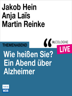 cover image of Wie heißen Sie? Ein Abend über Alzheimer--lit.COLOGNE live (ungekürzt)